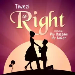 Tiwezi - Mr Right ft Ric Hassani & Koker